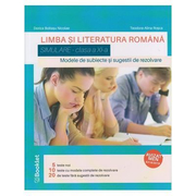 Limba si literatura romana. Simulare clasa a XI - a. Modele de subiecte si sugestii de Rezolvare - Dorica Boltasu Nicolae, Teodora- Alina Rosca