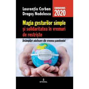 Magia lucrurilor simple si solidaritatea in vremuri de restriste - Laurentiu Corban