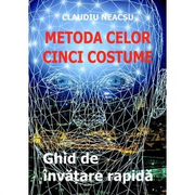 Metoda celor cinci costume. Ghid de invatare rapida - Claudiu Neacsu