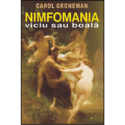 Nimfomania, viciu sau boala - Carol Groneman