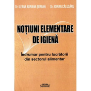 Notiuni elementare de igiena alimentara - Dr. Ileana Adriana Serban, Dr. Adrian Calugaru