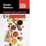 Remedii vechi pentru noul coronavirus insotite de leacuri si retete - Vicentiu Naumescu