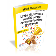 Teste rezolvate la Limba si Literatura Romana pentru concursuri scolare si olimpiade, clasa a IV-a - Gianina-Maria Mitoi