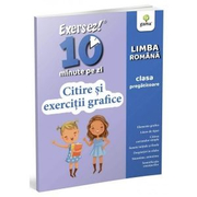 Citire si exercitii grafice. Clasa pregatitoare. Exersez 10 minute pe zi