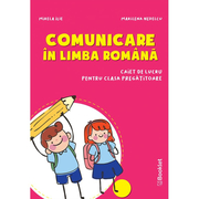Comunicare in limba romana – caiet de lucru pentru clasa pregatitoare - Mirela Ilie, Marilena Nedelcu