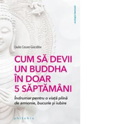 Cum sa devii un Buddha in doar 5 saptamani - Giulio Cesare Giacobbe