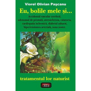 Eu bolile mele si… tratamentul lor naturist – Viorel Olivian Pascanu