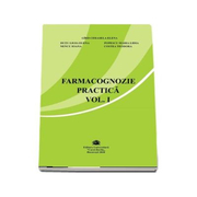 Farmacognozie practica, volumul I - Cerasela Gird