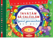 Invatam sa calculam. Scrie si sterge. Adunarea si scaderea. Figuri geometrice - Petru Ghetoi