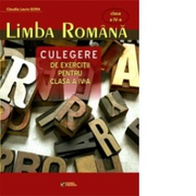 Limba romana. Culegere de exercitii pentru clasa a IV-a - Claudia Laura Gora