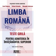 Limba romana. Teste grila pentru admiterea in invatamantul superior. Editie revizuita si adaugita - Gheorghe Lazarescu, Luiza Popescu, Tatiana Costache