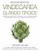 Medium medical. Vindecarea glandei tiroide - Anthony William