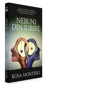 Nebuni din iubire - Rosa Montero