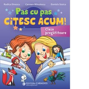 Pas cu pas citesc acum! Clasa pregatitoare - Daniela Stoica, Rodica Dinescu, Carmen Minulescu