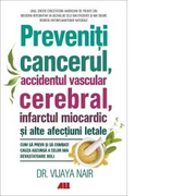 Preveniti cancerul, accidentul vascular cerebral, infarctul miocardic si alte afectiuni letale - Vijaya Nair