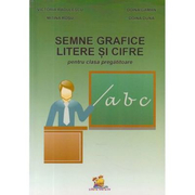 Semne grafice. Litere si cifre pentru clasa pregatitoare	- Doina Duna, Mitina Rosu, Victoria Radulescu, Doina Gaman