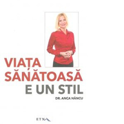 Viata sanatoasa e un stil - Dr. Anca Hancu