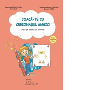 Joaca-te cu creionasul magic! Caiet de exercitii grafice, grupa mijlocie (4-5 ani) - Elena Ilie, Daniela Dosa, Gabriela Berbeceanu, Smaranda Maria Cioflica