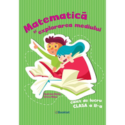 Matematica si explorarea mediului – caiet de lucru pentru clasa a 2-a - Andreea Barbu, Silvia Mihai