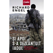 Si apoi s-a dezlantuit iadul - Richard Engel