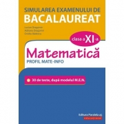 Simularea examenului de bacalaureat. Matematica. Clasa a XI-a. Profil mate-info. 30 de de teste, dupa modelul M. E. N. - Lucian Dragomir