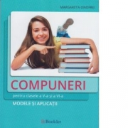 Compuneri pentru clasele a V-a si a VI-a. Modele si aplicatii - Margareta Onofrei