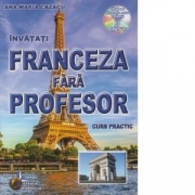 Franceza fara profesor (curs practic + CD) (CD-ul contine pronuntia celor 19 lectii)