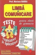 Limba si comunicare. Teste explicative si aplicative pentru elevii de gimnaziu - Mariana Badea