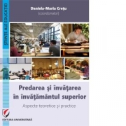 Predarea si invatarea in invatamantul superior. Aspecte teoretice si practice - Daniela-Maria Cretu