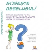 Soseste bebelusul. Note de calatorie pentru femei in camasa de noapte chiar si in timpul zilei - Sara Roverano, Maria Caterina Cattaneo, Valentina Chiorino