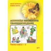 Activatati recreative interdisciplinare. Caiet de lucru pentru clasa I - Silvia Rupacici