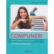 Compuneri pentru clasele a V-a si a VI-a. Modele si aplicatii - Margareta Onofrei