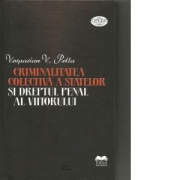 Criminalitatea colectiva a statelor si dreptul penal al viitorului - Vespasian V. Pella