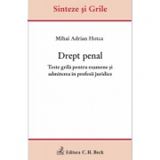Drept penal. Teste grila pentru examene si admiterea in profesii juridice - Mihai Adrian Hotca
