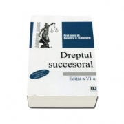 Dreptul succesoral. Editia a VI-a (Dumitru C Florescu)