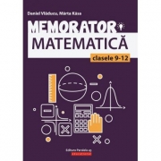 Memorator de matematica pentru clasele IX-XII - Marta Kasa