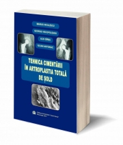 Tehnica cimentarii in artroplastia totala de sold - Marius Niculescu, George Viscopoleanu, Alin Sirbu, Iulian Antoniac