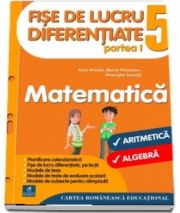 Fise de lucru diferentiate. Matematica. Clasa a V-a partea I. Aritmetica si alrgebra - Florin Antohe, Marius Antonescu, Gheorghe Iacovita