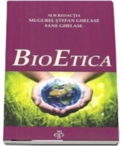 Bioetica, autori Mugurel Stefan Ghelase, Fane Ghelase