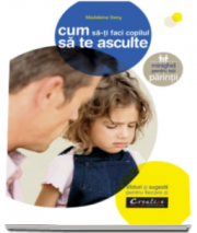 Cum sa-ti faci copilul sa te asculte - Deny Madeleine