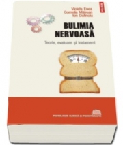 Bulimia nervoasa. Teorie, evaluare si tratament - Violeta Enea, Cornelia Mairean, Ion Dafinoiu