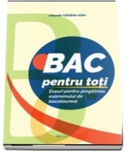 BAC pentru toti - Eseuri pentru pregatirea examenului de bacalaureat﻿, Mihaela Chiribau-Albu