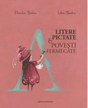 Litere pictate. Povesti fermecate - Claudia Badiu, Iulia Burlac