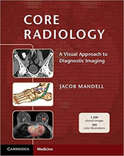 Core Radiology: A Visual Approach to Diagnostic Imaging - Jacob Mandell