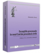 Exceptiile procesuale in noul Cod de procedura civila. Editia a 4-a - Alexandru Suciu