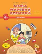Limba moderna germana. Caiet de lucru. Clasa I - Naomi Achim, Eugenia Rosian