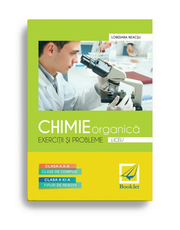 Chimie organica - Exerciții și probleme pentru clasele a X-a și a XI-a, Loredana Neacsu