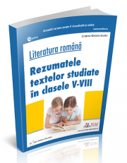 Literatura romana. Rezumatele textelor studiate in clasele V-VIII - Cristina Scurtu