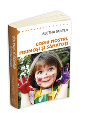 Copiii nostri, frumosi si sanatosi - Aletha Solter