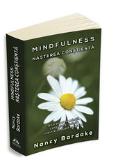 Mindfulness: nasterea constienta - Nancy Bardake